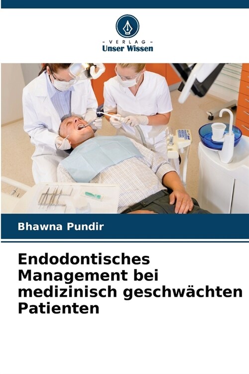 Endodontisches Management bei medizinisch geschw?hten Patienten (Paperback)