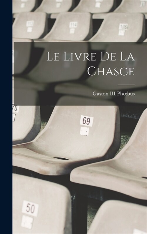 Le Livre De La Chasce (Hardcover)