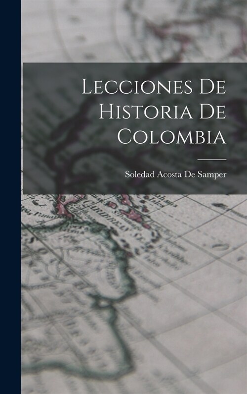 Lecciones De Historia De Colombia (Hardcover)