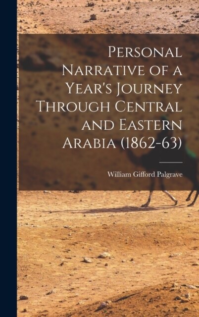 Personal Narrative of a Years Journey Through Central and Eastern Arabia (1862-63) (Hardcover)