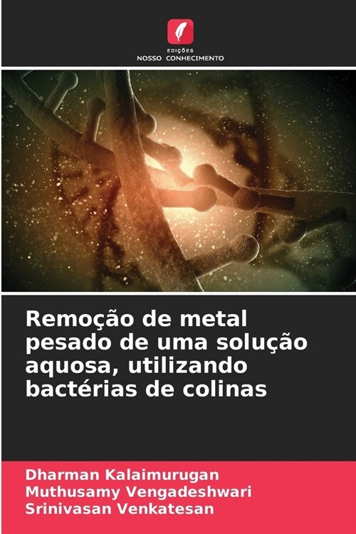 Remo豫o de metal pesado de uma solu豫o aquosa, utilizando bact?ias de colinas (Paperback)