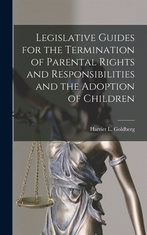 Legislative Guides for the Termination of Parental Rights and Responsibilities and the Adoption of Children (Hardcover)