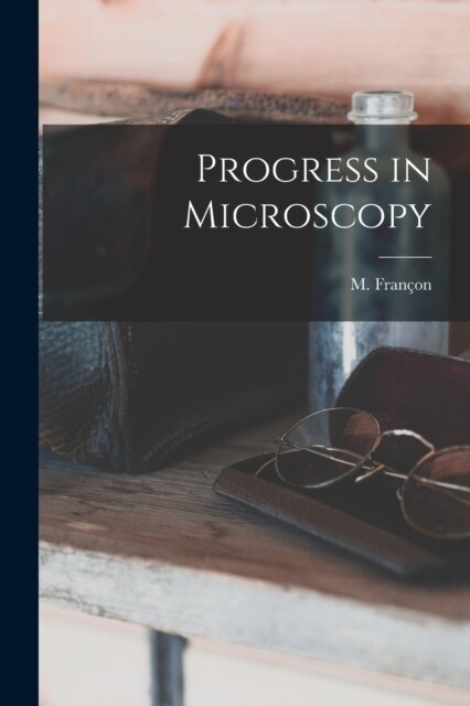 Progress in Microscopy (Paperback)