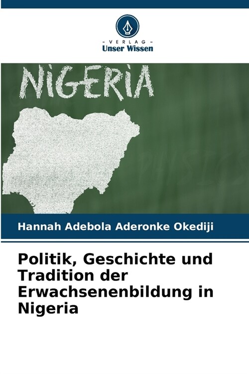 Politik, Geschichte und Tradition der Erwachsenenbildung in Nigeria (Paperback)