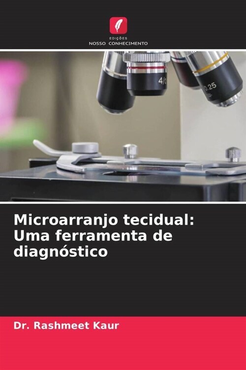 Microarranjo tecidual: Uma ferramenta de diagn?tico (Paperback)