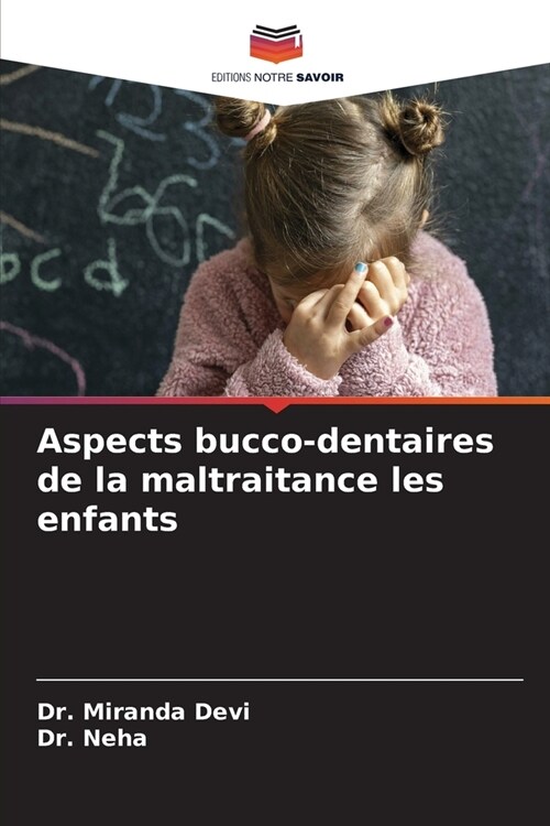 Aspects bucco-dentaires de la maltraitance les enfants (Paperback)