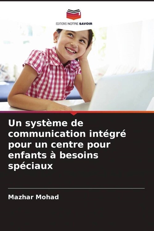 Un syst?e de communication int?r?pour un centre pour enfants ?besoins sp?iaux (Paperback)