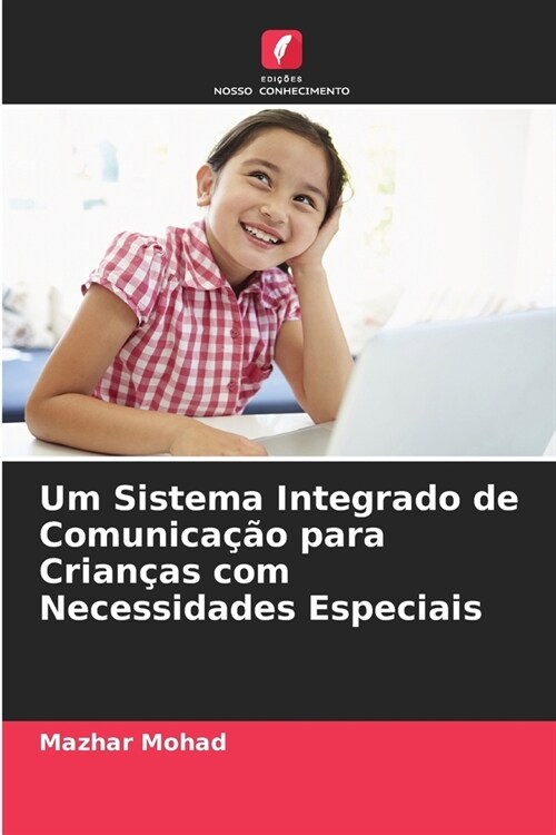 Um Sistema Integrado de Comunica豫o para Crian?s com Necessidades Especiais (Paperback)