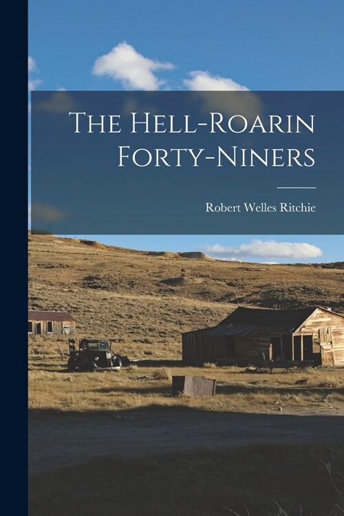 The Hell-Roarin Forty-Niners (Paperback)