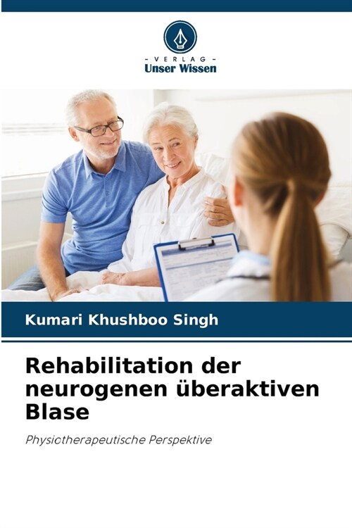 Rehabilitation der neurogenen ?eraktiven Blase (Paperback)