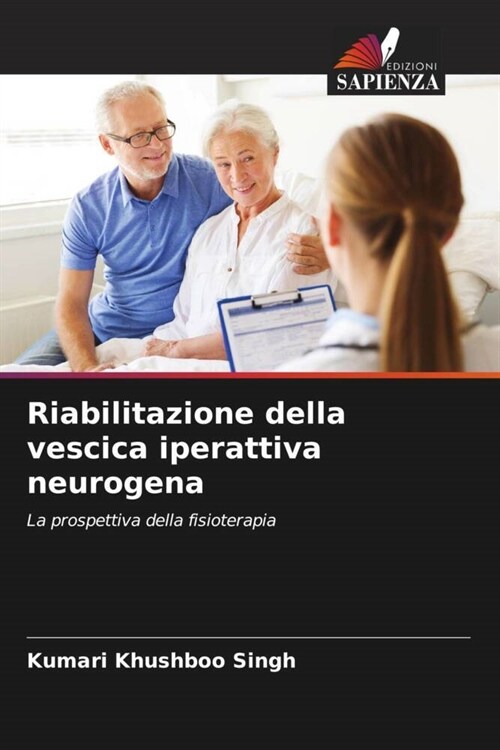 Riabilitazione della vescica iperattiva neurogena (Paperback)