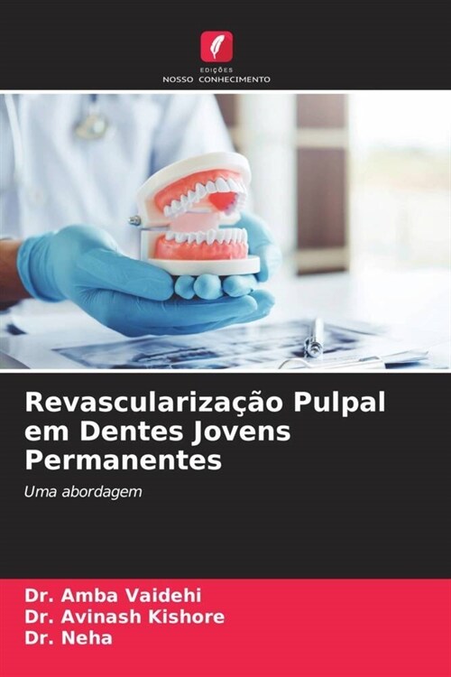 Revasculariza豫o Pulpal em Dentes Jovens Permanentes (Paperback)