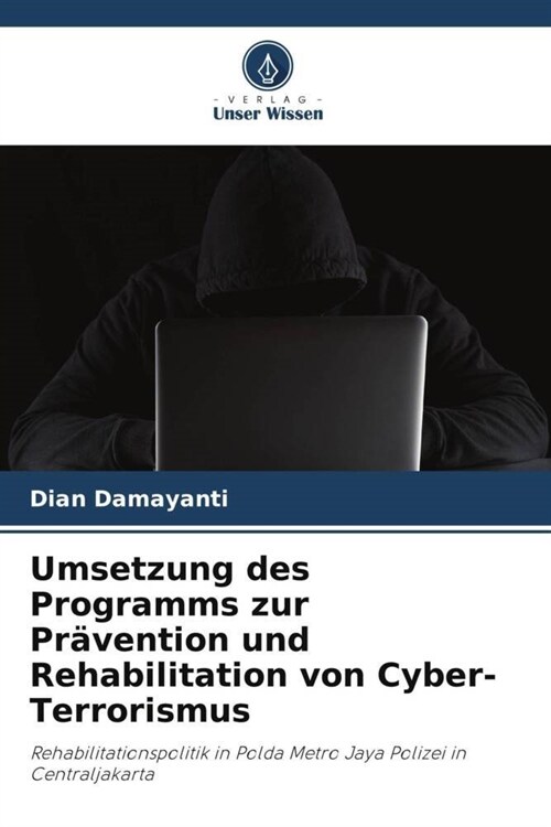 Umsetzung des Programms zur Pr?ention und Rehabilitation von Cyber-Terrorismus (Paperback)