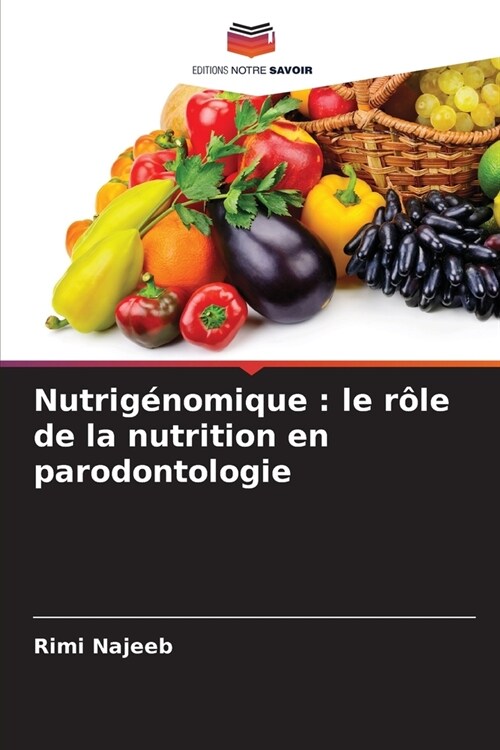 Nutrig?omique: le r?e de la nutrition en parodontologie (Paperback)