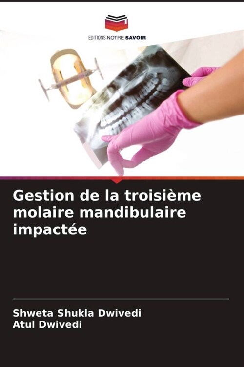 Gestion de la troisi?e molaire mandibulaire impact? (Paperback)