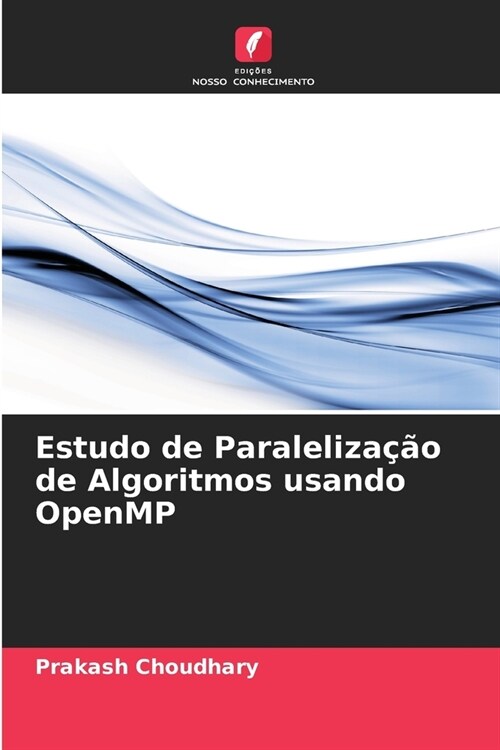 Estudo de Paraleliza豫o de Algoritmos usando OpenMP (Paperback)