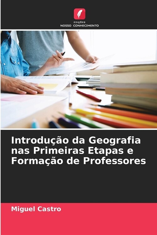 Introdu豫o da Geografia nas Primeiras Etapas e Forma豫o de Professores (Paperback)