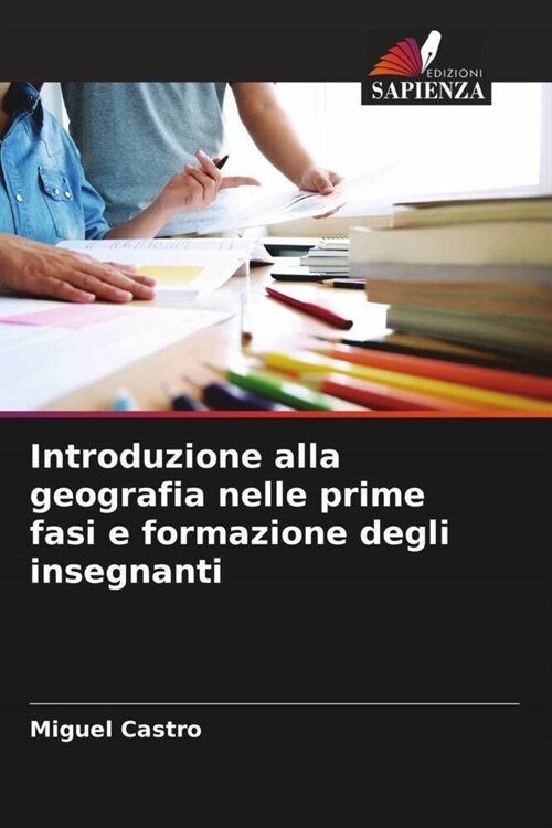 Introduzione alla geografia nelle prime fasi e formazione degli insegnanti (Paperback)