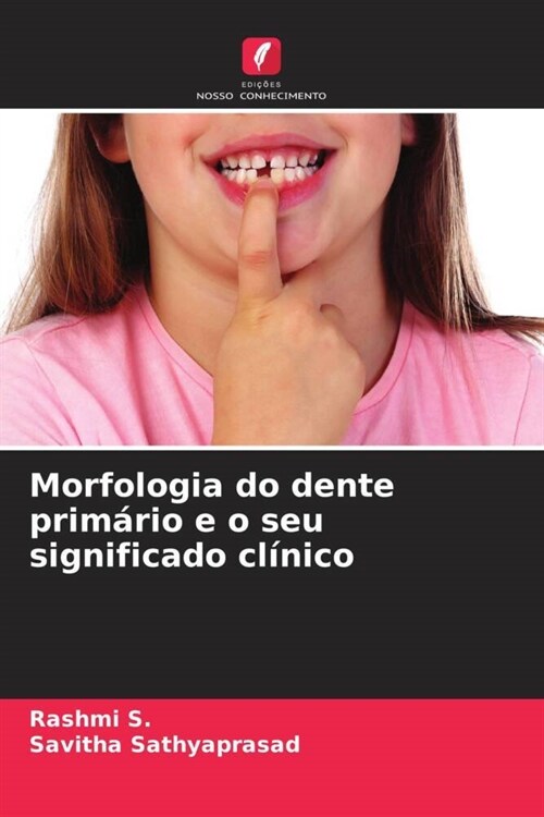 Morfologia do dente prim?io e o seu significado cl?ico (Paperback)