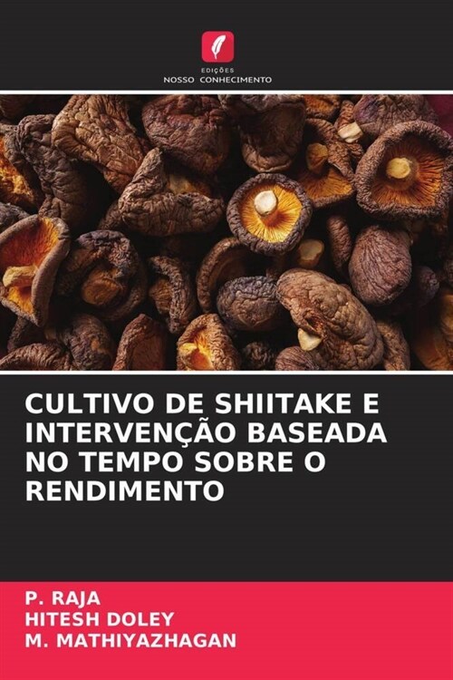 Cultivo de Shiitake E Interven豫o Baseada No Tempo Sobre O Rendimento (Paperback)