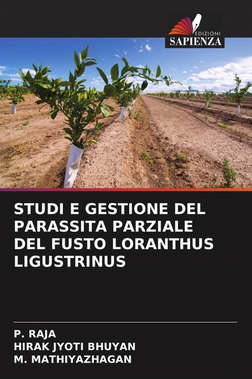 Studi E Gestione del Parassita Parziale del Fusto Loranthus Ligustrinus (Paperback)