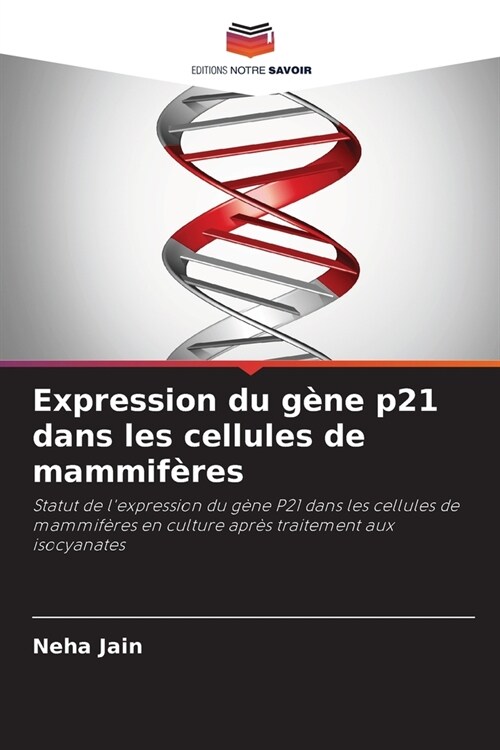 Expression du g?e p21 dans les cellules de mammif?es (Paperback)