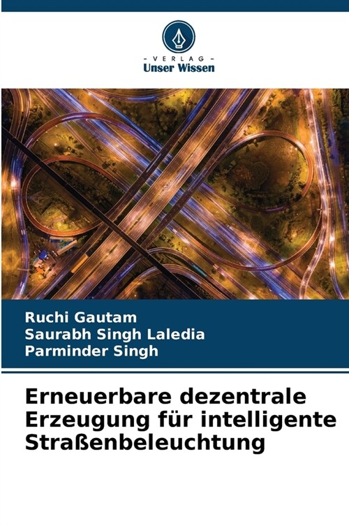 Erneuerbare dezentrale Erzeugung f? intelligente Stra?nbeleuchtung (Paperback)