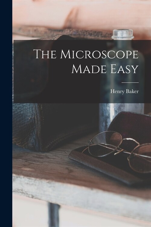 The Microscope Made Easy (Paperback)