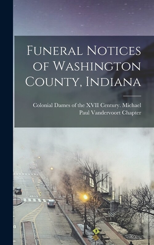 Funeral Notices of Washington County, Indiana (Hardcover)