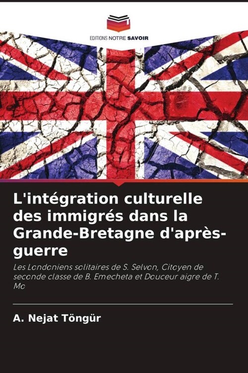 Lint?ration culturelle des immigr? dans la Grande-Bretagne dapr?-guerre (Paperback)