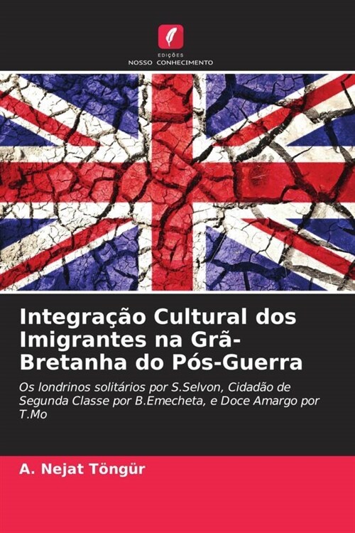 Integra豫o Cultural dos Imigrantes na Gr?Bretanha do P?-Guerra (Paperback)