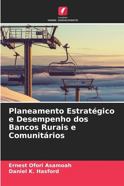 Planeamento Estrat?ico e Desempenho dos Bancos Rurais e Comunit?ios (Paperback)