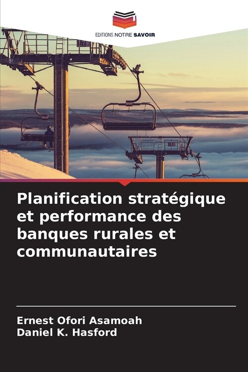 Planification strat?ique et performance des banques rurales et communautaires (Paperback)