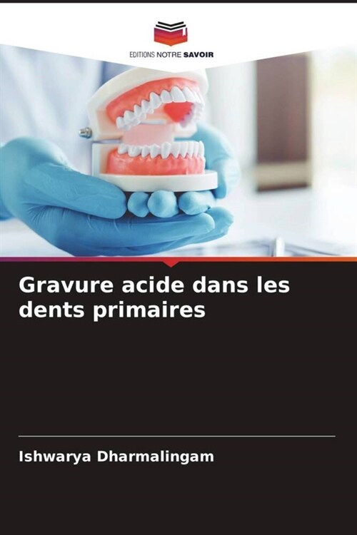 Gravure acide dans les dents primaires (Paperback)