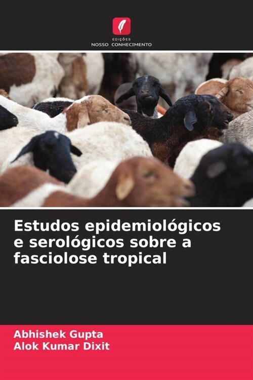 Estudos epidemiol?icos e serol?icos sobre a fasciolose tropical (Paperback)