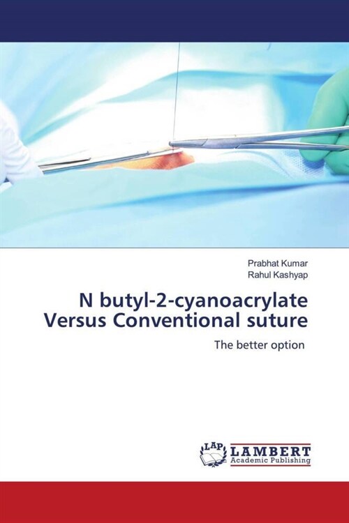 N butyl-2-cyanoacrylate Versus Conventional suture (Paperback)