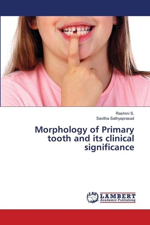 Morphology of Primary tooth and its clinical significance (Paperback)