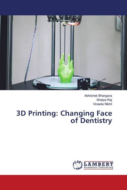 3D Printing: Changing Face of Dentistry (Paperback)