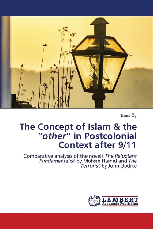 The Concept of Islam & the other in Postcolonial Context after 9/11 (Paperback)