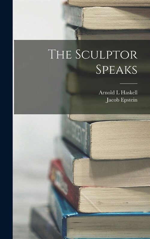 The Sculptor Speaks (Hardcover)