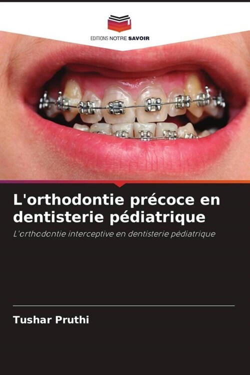 Lorthodontie pr?oce en dentisterie p?iatrique (Paperback)