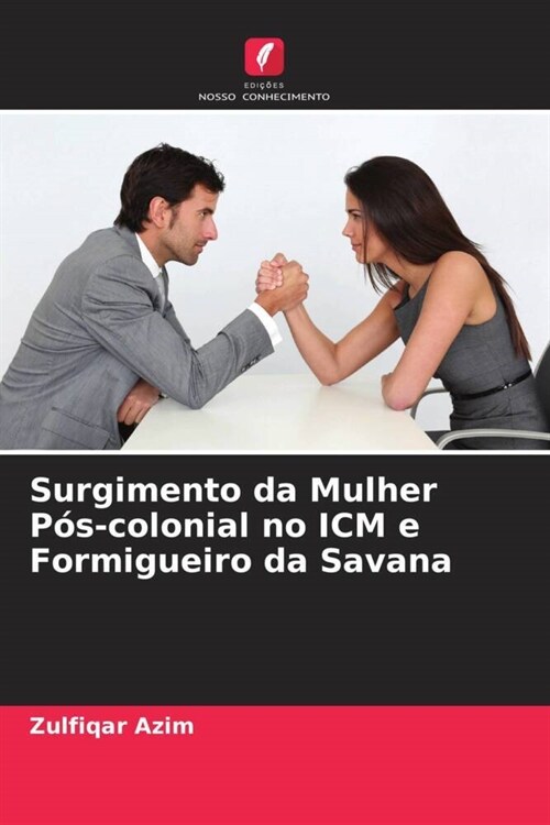 Surgimento da Mulher P?-colonial no ICM e Formigueiro da Savana (Paperback)