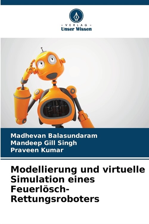 Modellierung und virtuelle Simulation eines Feuerl?ch-Rettungsroboters (Paperback)