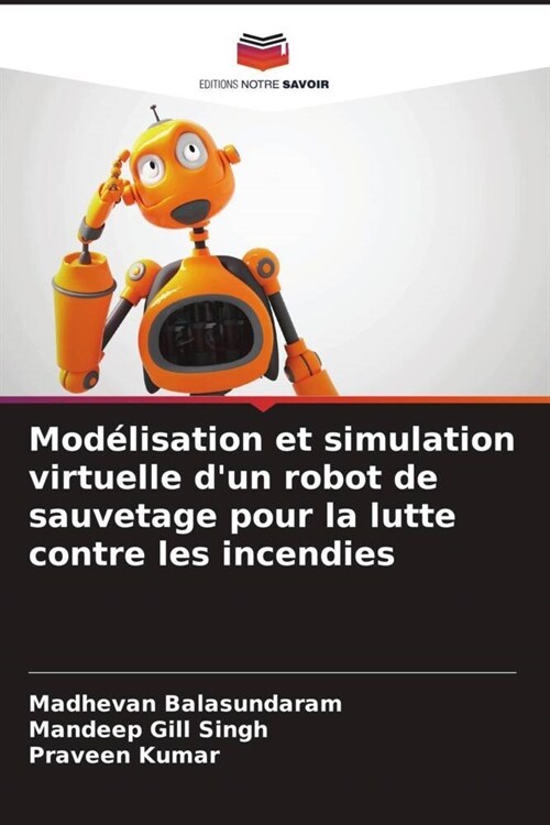 Mod?isation et simulation virtuelle dun robot de sauvetage pour la lutte contre les incendies (Paperback)