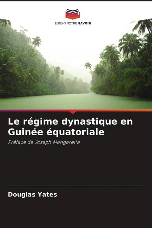 Le r?ime dynastique en Guin? ?uatoriale (Paperback)