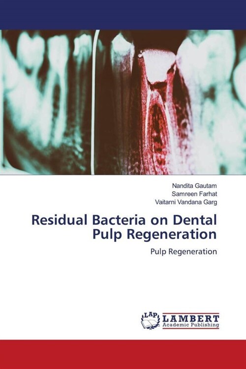 Residual Bacteria on Dental Pulp Regeneration (Paperback)