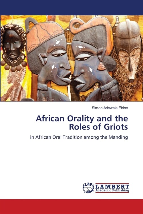 African Orality and the Roles of Griots (Paperback)