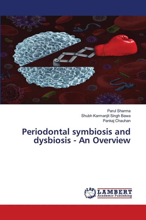 Periodontal symbiosis and dysbiosis - An Overview (Paperback)