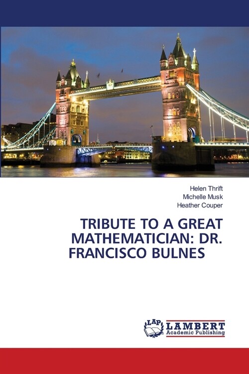 Tribute to a Great Mathematician: Dr. Francisco Bulnes (Paperback)