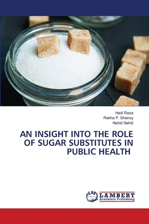 An Insight Into the Role of Sugar Substitutes in Public Health (Paperback)